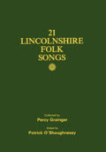 Patrick O’Shaughnessy: Twenty-One Lincolnshire Folk Songs Patrick O’Shaughnessy: Twenty-One Lincolnshire Folk Songs