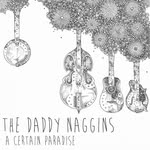 The Daddy Naggins: A Certain Paradise (The Daddy Naggins) The Daddy Naggins: A Certain Paradise (The Daddy Naggins)