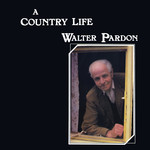 Walter Pardon: A Country Life (Topic 12TS392) Walter Pardon: A Country Life (Topic 12TS392)