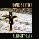 Home Service: Alright Jack (Fledg’ling FLED 3015) Home Service: Alright Jack (Fledg’ling FLED 3015)