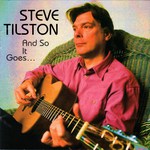 Steve Tilston: And So It Goes… (Flying Fish CD FF 653) Steve Tilston: And So It Goes… (Flying Fish CD FF 653)