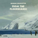 Georgia Shackleton: From the Floorboards (Georgia Shackleton) Georgia Shackleton: From the Floorboards (Georgia Shackleton)