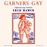 Garners Gay (EFDSS LP 1006) Garners Gay (EFDSS LP 1006)