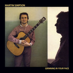 Martin Simpson: Grinning in Your Face (Fledg’ling FLED 3021) Martin Simpson: Grinning in Your Face (Fledg’ling FLED 3021)