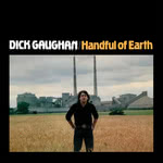 Dick Gaughan: Handful of Earth (Topic TTSLP009) Dick Gaughan: Handful of Earth (Topic TTSLP009)