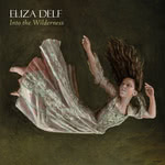 Eliza Delf: Into the Wilderness (Peace in the Head EJDCD001) Eliza Delf: Into the Wilderness (Peace in the Head EJDCD001)