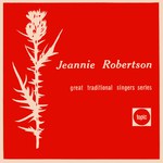 Jeannie Robertson: The Great Scots Traditional Ballad Singer (Topic 10T52) Jeannie Robertson: The Great Scots Traditional Ballad Singer (Topic 10T52)