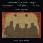 Martin Simpson, David Hidalgo, Viji Krishnan, Puvalur Srinivasan: Kãmbara Music in Native Tongues (Water Lily Acoustics WLA-CS-63-CD) Martin Simpson, David Hidalgo, Viji Krishnan, Puvalur Srinivasan: Kãmbara Music in Native Tongues (Water Lily Acoustics WLA-CS-63-CD)
