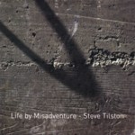 Steve Tilston: Life by Misadventure (Market Square MSMCD108) Steve Tilston: Life by Misadventure (Market Square MSMCD108)