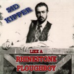 Sid Kipper: Like a Rhinestone Ploughboy (Leader LERCD2115) Sid Kipper: Like a Rhinestone Ploughboy (Leader LERCD2115)