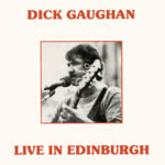 Dick Gaughan: Live in Edinburgh (Celtic CM CD 030) Dick Gaughan: Live in Edinburgh (Celtic CM CD 030)
