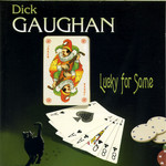 Dick Gaughan: Lucky for Some (Greentrax CDTRAX290) Dick Gaughan: Lucky for Some (Greentrax CDTRAX290)