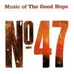 No. 47 Music of The Good Hope (T2 001) No. 47 Music of The Good Hope (T2 001)