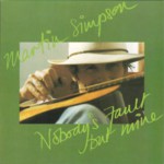 Martin Simpson: Nobody’s Fault But Mine (Dambuster DAM CD 013) Martin Simpson: Nobody’s Fault But Mine (Dambuster DAM CD 013)