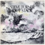 Steve Turner: Out Stack (Fellside FE018) Steve Turner: Out Stack (Fellside FE018)