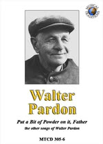 Walter Pardon: Put a Bit of Powder on It, Father (Musical Traditions MTCD305/6) Walter Pardon: Put a Bit of Powder on It, Father (Musical Traditions MTCD305/6)
