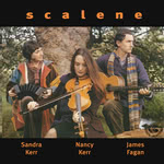 Sandra Kerr, Nancy Kerr & James Fagan: Scalene (Fellside FE137) Sandra Kerr, Nancy Kerr & James Fagan: Scalene (Fellside FE137)