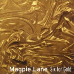 Magpie Lane: Six for Gold (Beautiful Jo BEJOCD-42) Magpie Lane: Six for Gold (Beautiful Jo BEJOCD-42)