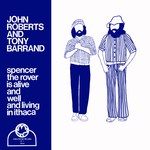 John Roberts & Tony Barrand: Spencer the Rover Is Alive and Well and Living in Ithaca (Swallowtail ST-1) John Roberts & Tony Barrand: Spencer the Rover Is Alive and Well and Living in Ithaca (Swallowtail ST-1)