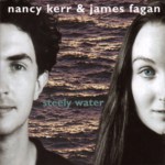 Nancy Kerr & James Fagan: Steely Water (Fellside FE145) Nancy Kerr & James Fagan: Steely Water (Fellside FE145)