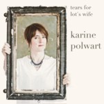Karine Polwart: Tears for Lot’s Wife (Hegri HEGRICD08RP3) Karine Polwart: Tears for Lot’s Wife (Hegri HEGRICD08RP3)