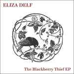 Eliza Delf: The Blackberry Thief (Peace in the Head) Eliza Delf: The Blackberry Thief (Peace in the Head)