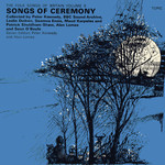 Songs of Ceremony (Topic 12T197) Songs of Ceremony (Topic 12T197)