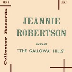 Jeannie Robertson: The Gallowa’ Hills (Collector JES1) Jeannie Robertson: The Gallowa’ Hills (Collector JES1)