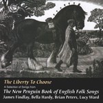 James Findlay, Bella Hardy, Brian Peters, Lucy Ward: The Liberty to Choose (Fellside FECD257) James Findlay, Bella Hardy, Brian Peters, Lucy Ward: The Liberty to Choose (Fellside FECD257)