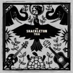 The Shackleton Trio: The Shackleton Trio (Shackleton Trio) The Shackleton Trio: The Shackleton Trio (Shackleton Trio)