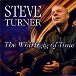 Steve Turner: The Whirligig of Time (Tradition Bearers LTCD1103) Steve Turner: The Whirligig of Time (Tradition Bearers LTCD1103)