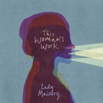 Lady Maisery: This Woman’s Work (RootBeat RBRCD18) Lady Maisery: This Woman’s Work (RootBeat RBRCD18)