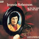 Jeannie Robertson: Up the Dee and Doon the Don (Lismor LIFL 7001) Jeannie Robertson: Up the Dee and Doon the Don (Lismor LIFL 7001)