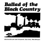 Jon Raven: Ballad of the Black Country (Broadside KBRO 116)