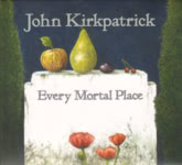 John Kirkpatrick: Every Mortal Place (Fledg’ling FLED 3089)