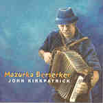 John Kirkpatrick: Mazurka Berserker (Fledg’ling FLED 3030)