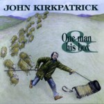 John Kirkpatrick: One Man & His Box (Music & Words MWCD 4024)