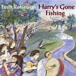 Leon Rosselson: Harry's Gone Fishing (Fuse CFCD007)