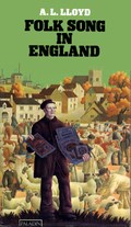 A.L. Lloyd: Folk Song in England (Paladin)
