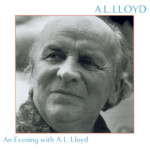 A.L. Lloyd: An Evening With A.L. Lloyd (Fellside FECD220)
