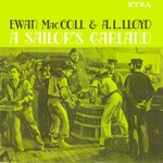 Ewan MacColl, A.L. Lloyd: A Sailor's Garland (Transatlantic XTRA 5013)