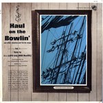 A.L. Lloyd, Ewan MacColl: Haul on the Bowlin’ (12" Stinson SLP 80)