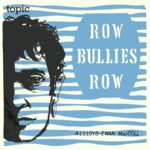 A.L. Lloyd, Ewan MacColl: Row Bullies Row (Topic T7)