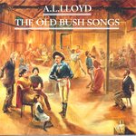 A.L. Lloyd: The Old Bush Songs (Larrikin LRF 354)