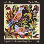 A.L. Lloyd: Turtle Dove (Fellside FECD260)