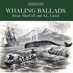 Ewan MacColl, A.L. Lloyd: Whaling Ballads (Washington WLP 724)