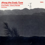 Louis Killen, Colin Ross, Johnny Handle: Along the Coaly Tyne (Topic 12T189)