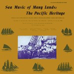 Sea Music of Many Lands: The Pacific Heritage (Folkways FSS 38405)