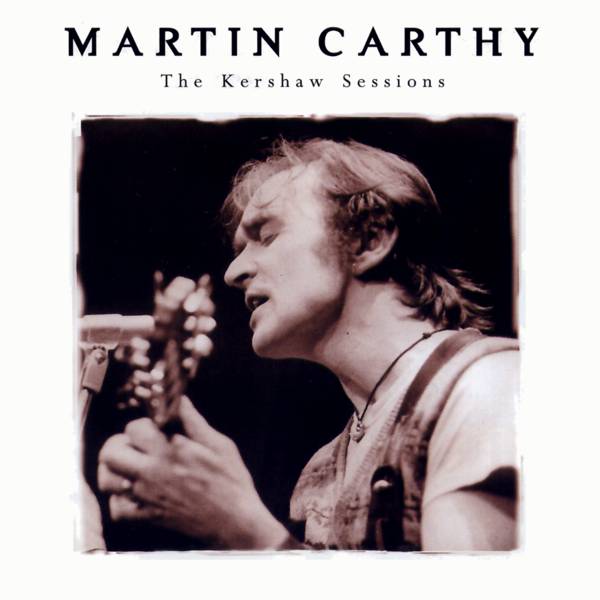 Martin Carthy: The Kershaw Sessions