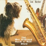 Les Barker: The Mrs Ackroyd Rock'n'Roll Show (Mrs Ackroyd DOG 001)